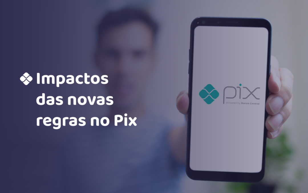 Novas regras no Pix: confira os impactos para os BaaS